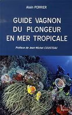GUIDE VAGNON DU PLONGEUR EN MER TROPICALE